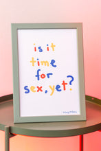 Load image into Gallery viewer, Is it time for sex? | Poster
