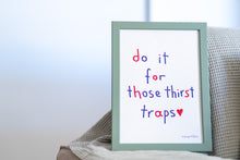 Φόρτωση εικόνας στο εργαλείο προβολής Συλλογής, Thirst traps | Poster
