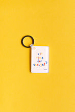 Load image into Gallery viewer, Is it time for sex yet? | Key chain
